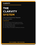 The Clarvity System: A No-Fluff Productivity Playbook for Side Hustlers