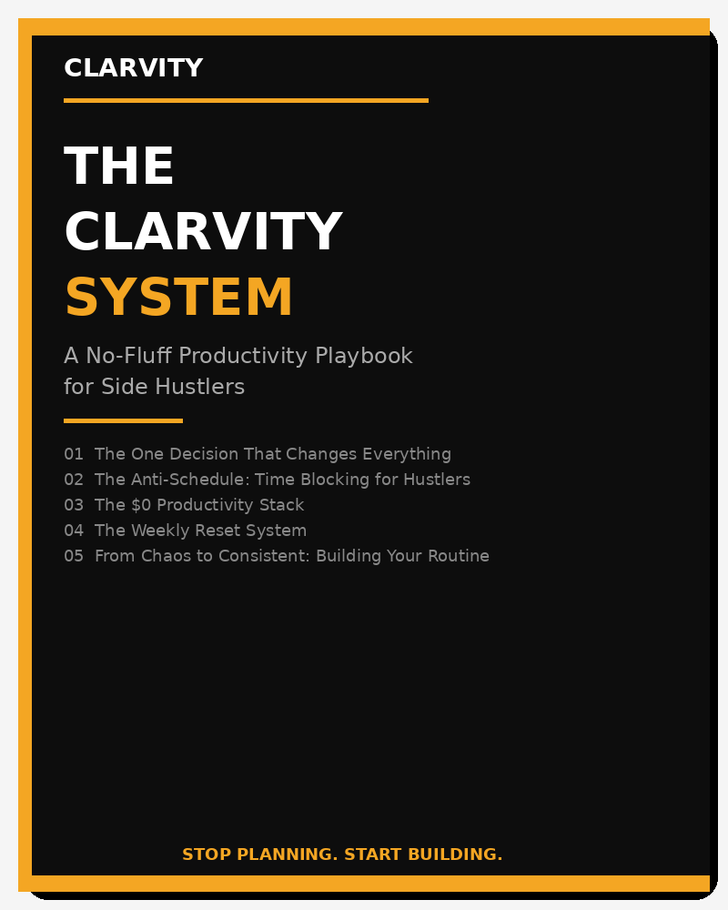 The Clarvity System: A No-Fluff Productivity Playbook for Side Hustlers